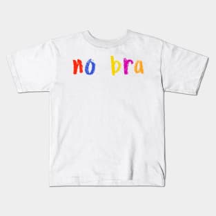 no bra Kids T-Shirt